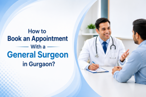best general surgeon in Gurgaon