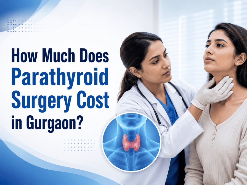 How Much Does Parathyroid Surgery Cost in Gurgaon?