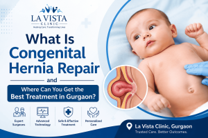 What Is Congenital Hernia Repair and Where Can You Get the Best Treatment in Gurgaon?