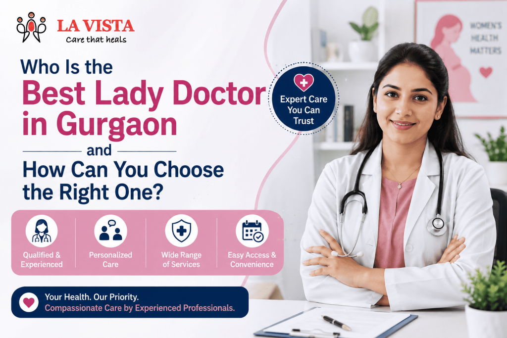 Who is the best lady doctor in Gurgaon and how can you choose the right one?
