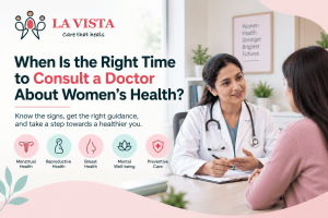When Is the Right Time to Consult a Doctor About Women's Health?