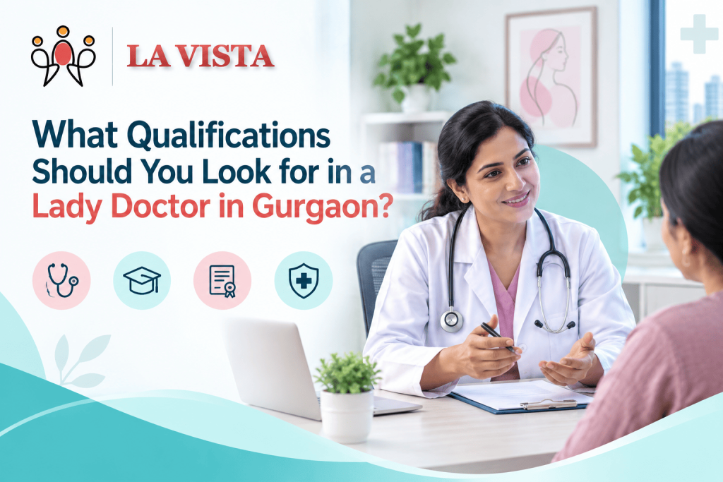 What qualifications should you look for in a lady doctor in Gurgaon?