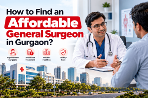 Best General Surgeon in Gurgaon | Affordable Surgery Care