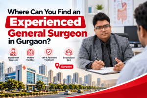 Where Can You Find an Experienced General Surgeon in Gurgaon?